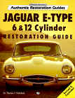 Jaguar E-Type : 6 & 12 Cylinder Restoration Guide (Authentic Restoration Guide)